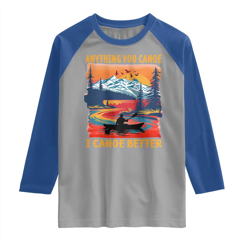 Funny Canoeing Raglan Shirt Anything You Canoe I Canoe Better Retro Mountain River - Wonder Print Shop