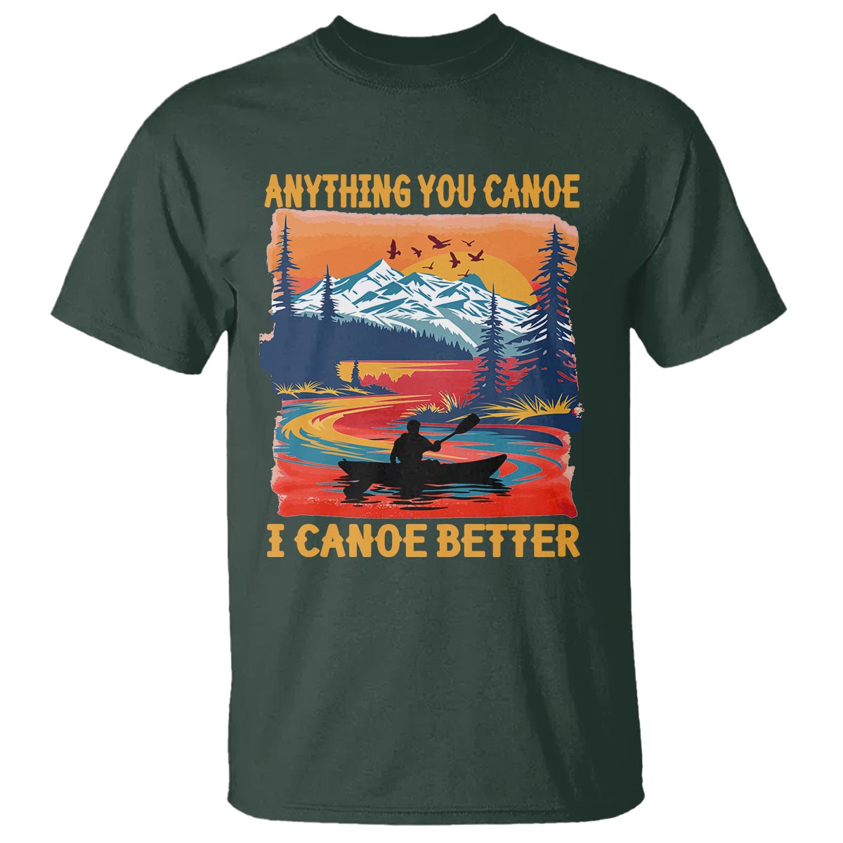 Funny Canoeing T Shirt Anything You Canoe I Canoe Better Retro Mountain River - Wonder Print Shop