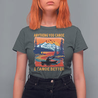 Funny Canoeing T Shirt For Women Anything You Canoe I Canoe Better Retro Mountain River - Wonder Print Shop