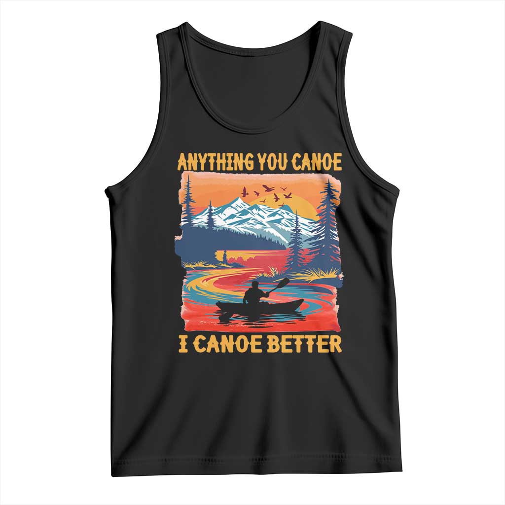 Funny Canoeing Tank Top Anything You Canoe I Canoe Better Retro Mountain River - Wonder Print Shop
