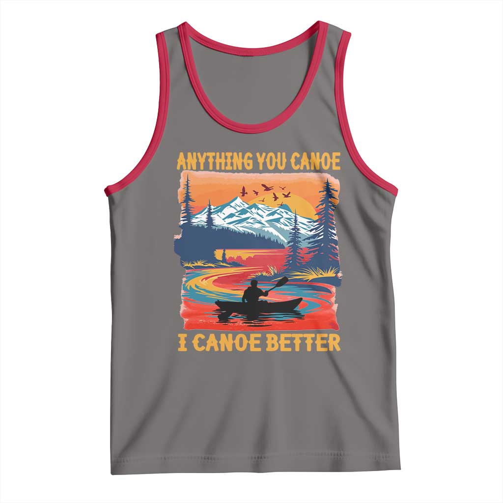 Funny Canoeing Tank Top Anything You Canoe I Canoe Better Retro Mountain River - Wonder Print Shop