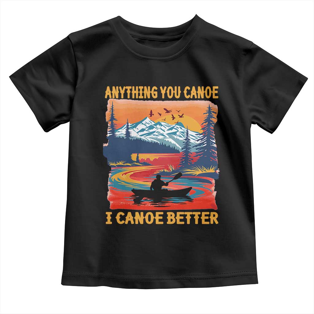 Funny Canoeing Toddler T Shirt Anything You Canoe I Canoe Better Retro Mountain River - Wonder Print Shop