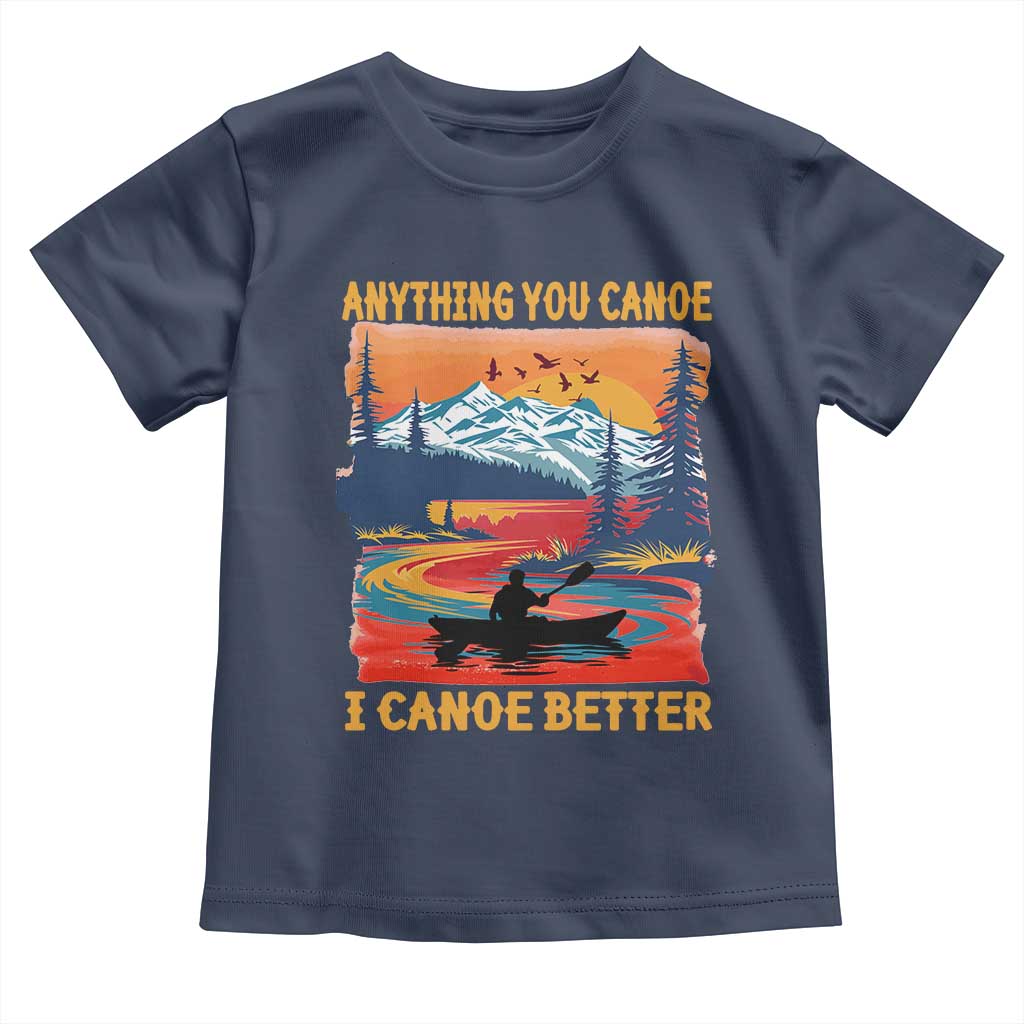 Funny Canoeing Toddler T Shirt Anything You Canoe I Canoe Better Retro Mountain River - Wonder Print Shop