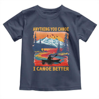 Funny Canoeing Toddler T Shirt Anything You Canoe I Canoe Better Retro Mountain River - Wonder Print Shop