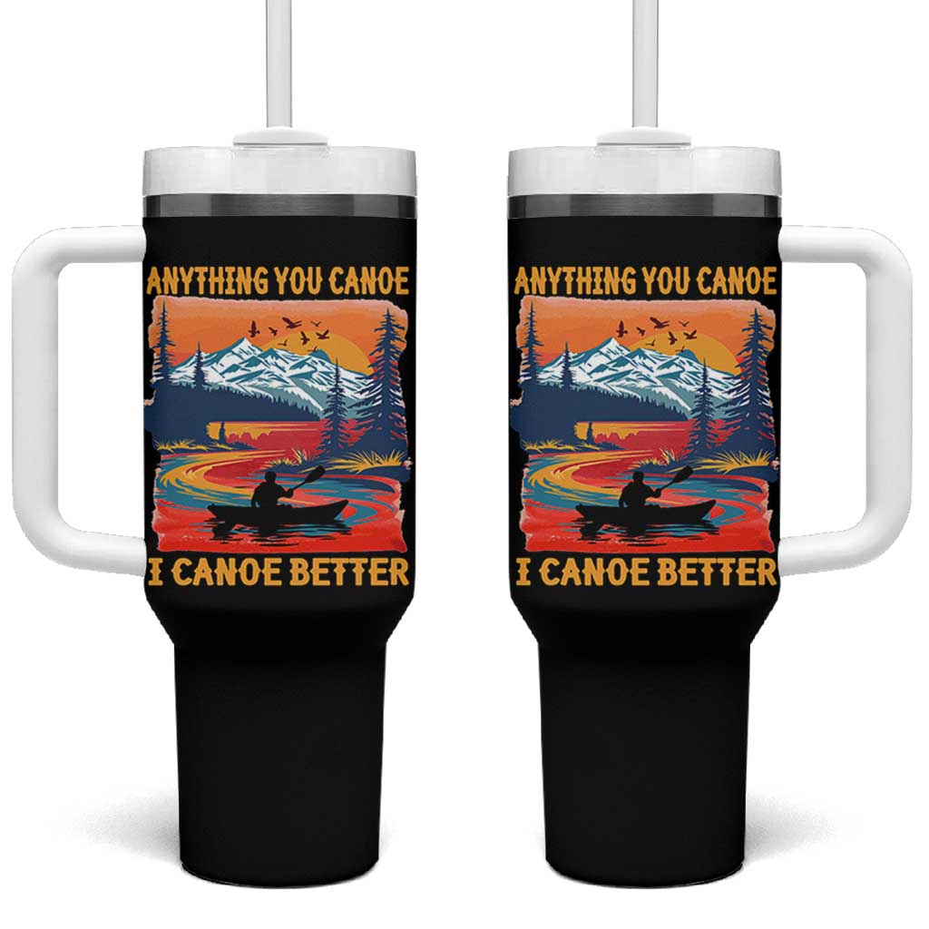 Funny Canoeing Tumbler With Handle Anything You Canoe I Canoe Better Retro Mountain River - Wonder Print Shop