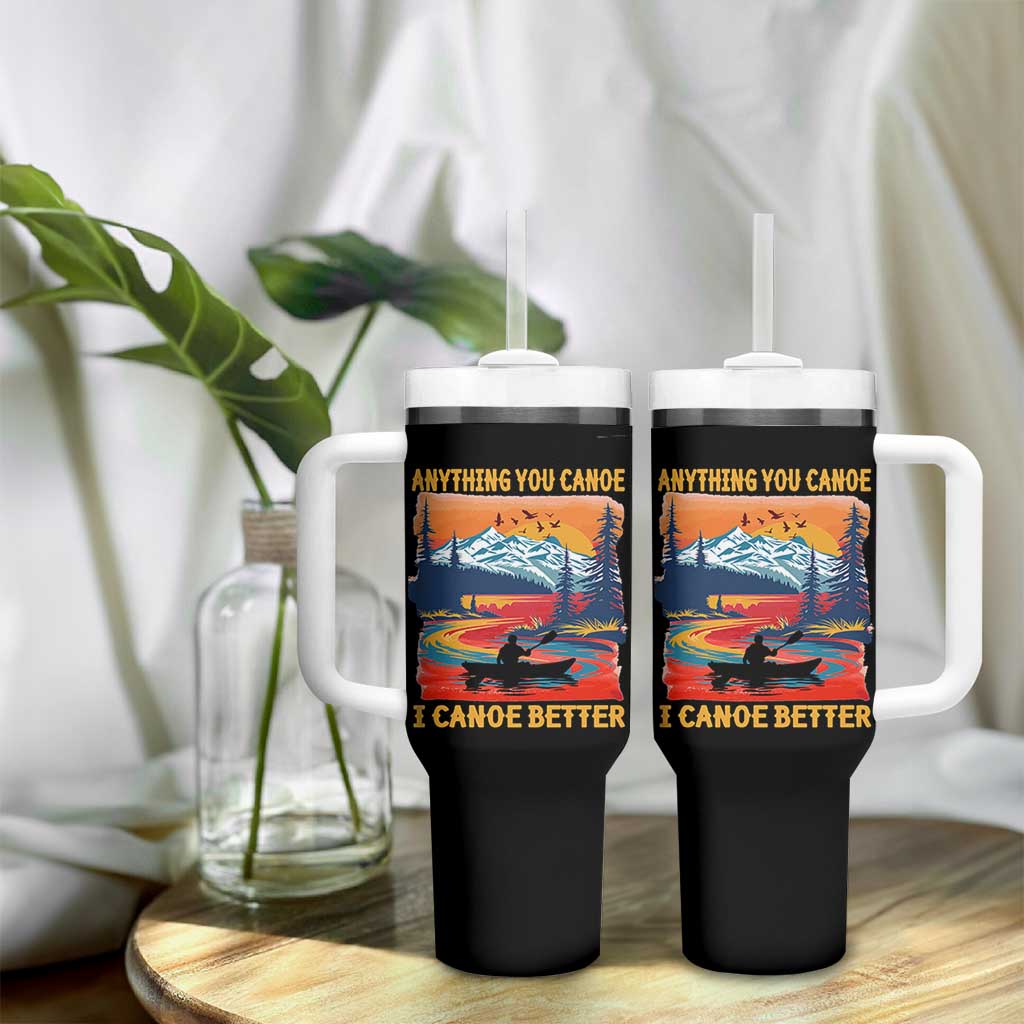 Funny Canoeing Tumbler With Handle Anything You Canoe I Canoe Better Retro Mountain River - Wonder Print Shop
