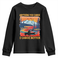 Funny Canoeing Youth Sweatshirt Anything You Canoe I Canoe Better Retro Mountain River - Wonder Print Shop