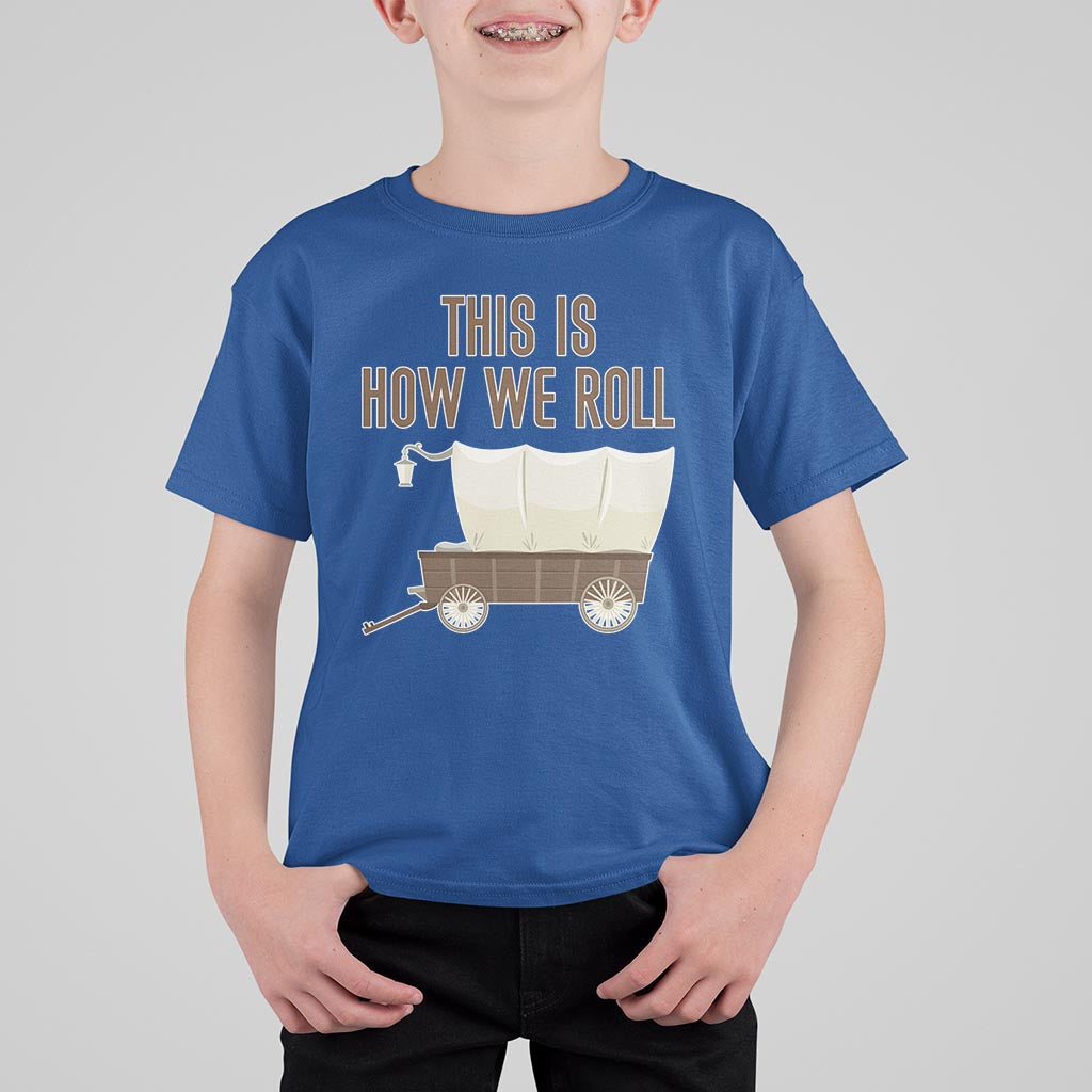 Funny Pioneer Day T Shirt For Kid This Is How We Roll Wagon Patriot Utah - Wonder Print Shop