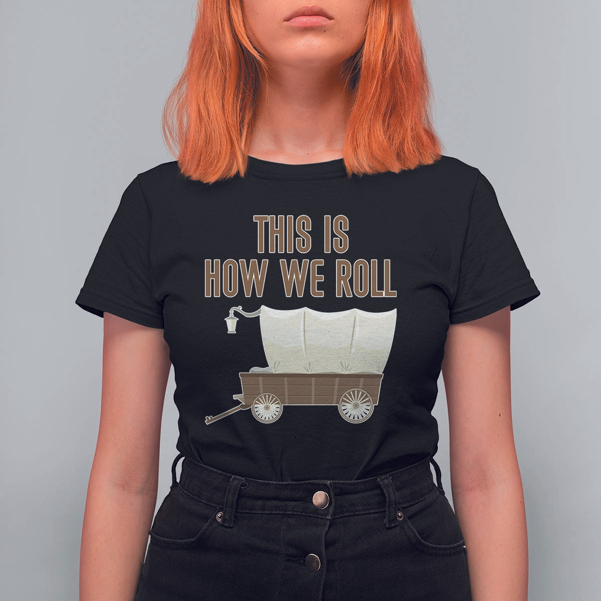 Funny Pioneer Day T Shirt For Women This Is How We Roll Wagon Patriot Utah - Wonder Print Shop
