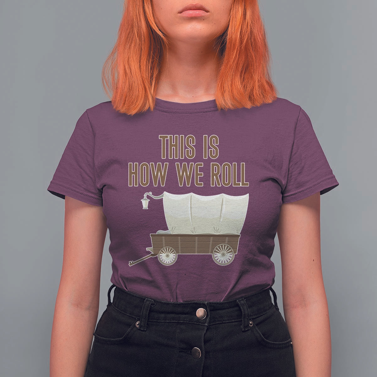 Funny Pioneer Day T Shirt For Women This Is How We Roll Wagon Patriot Utah - Wonder Print Shop