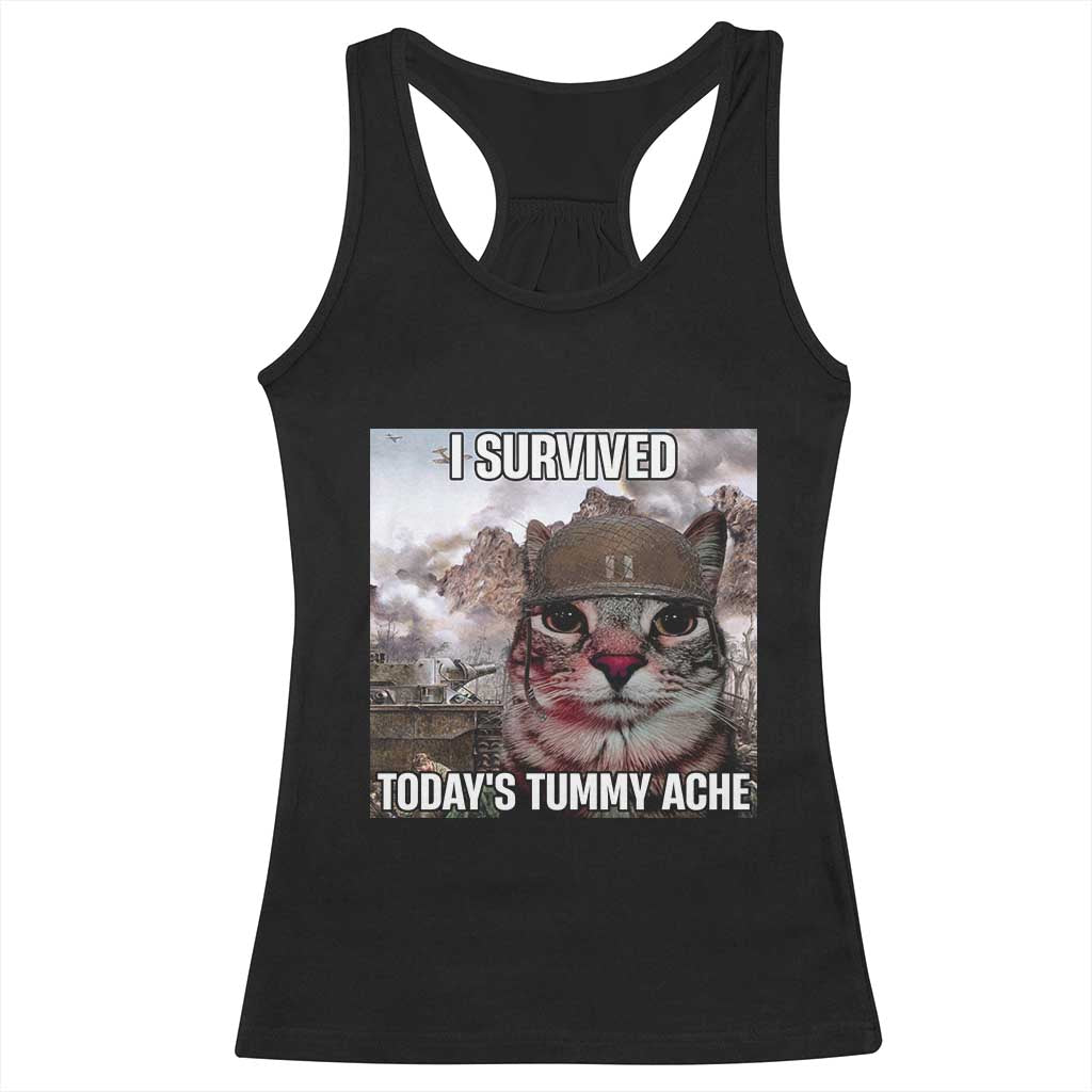 Funny I Survived Todays Tummy Ache Racerback Tank Top War Cat Meme - Wonder Print Shop