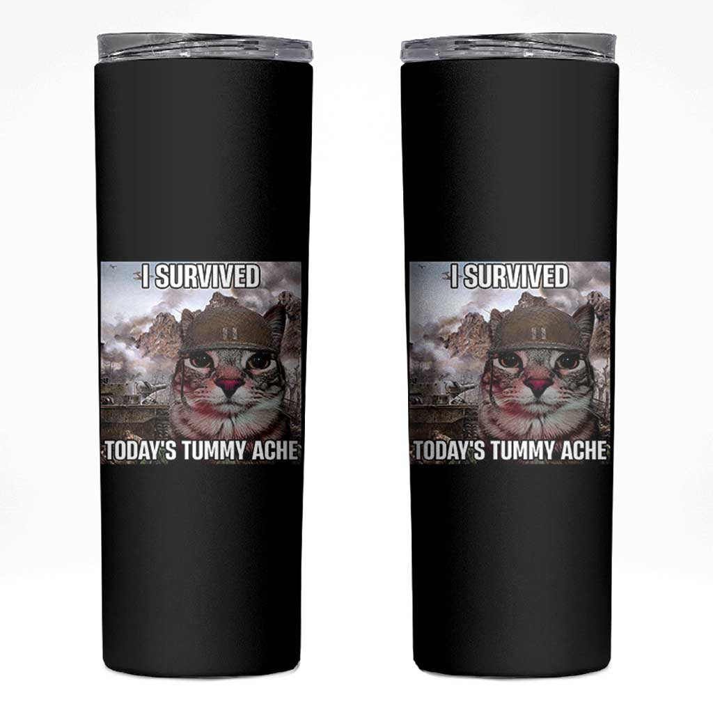 Funny I Survived Todays Tummy Ache Skinny Tumbler War Cat Meme - Wonder Print Shop