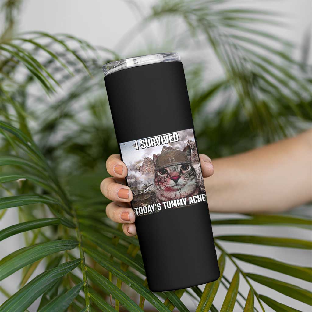 Funny I Survived Todays Tummy Ache Skinny Tumbler War Cat Meme - Wonder Print Shop