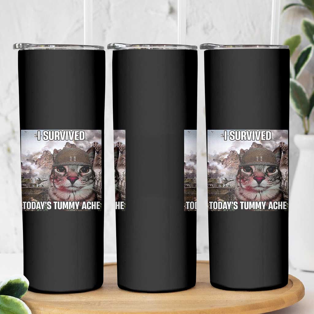 Funny I Survived Todays Tummy Ache Skinny Tumbler War Cat Meme - Wonder Print Shop
