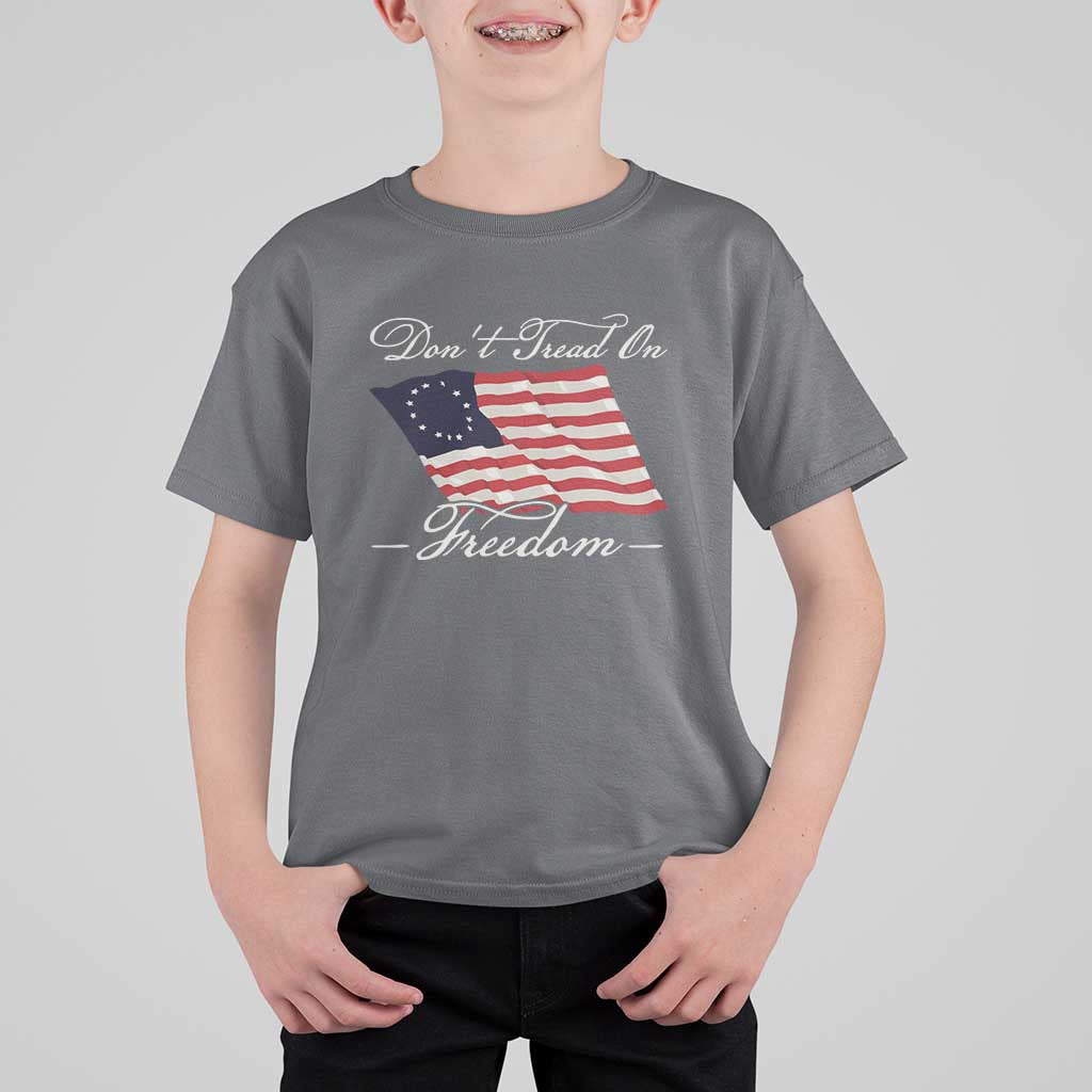 Funny Dont Tread On Freedom T Shirt For Kid Patriotic 4th Of July Vintage Betsy Ross Flag - Wonder Print Shop
