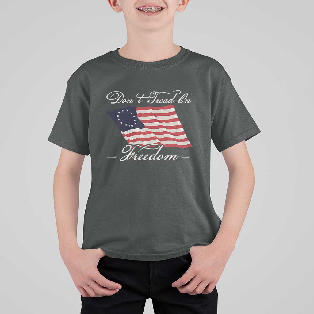 Funny Dont Tread On Freedom T Shirt For Kid Patriotic 4th Of July Vintage Betsy Ross Flag - Wonder Print Shop