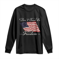 Funny Dont Tread On Freedom Long Sleeve Shirt Patriotic 4th Of July Vintage Betsy Ross Flag - Wonder Print Shop