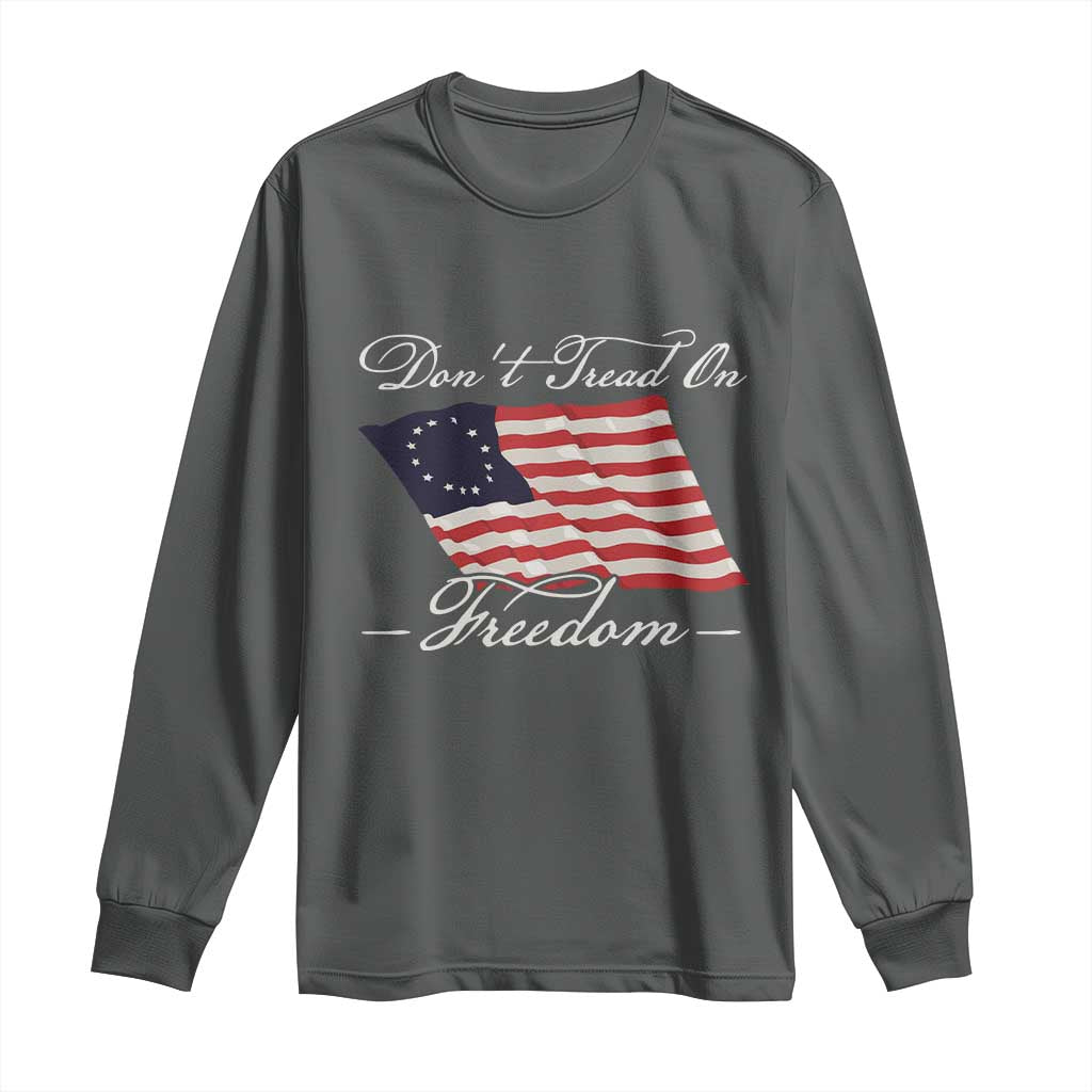 Funny Dont Tread On Freedom Long Sleeve Shirt Patriotic 4th Of July Vintage Betsy Ross Flag - Wonder Print Shop