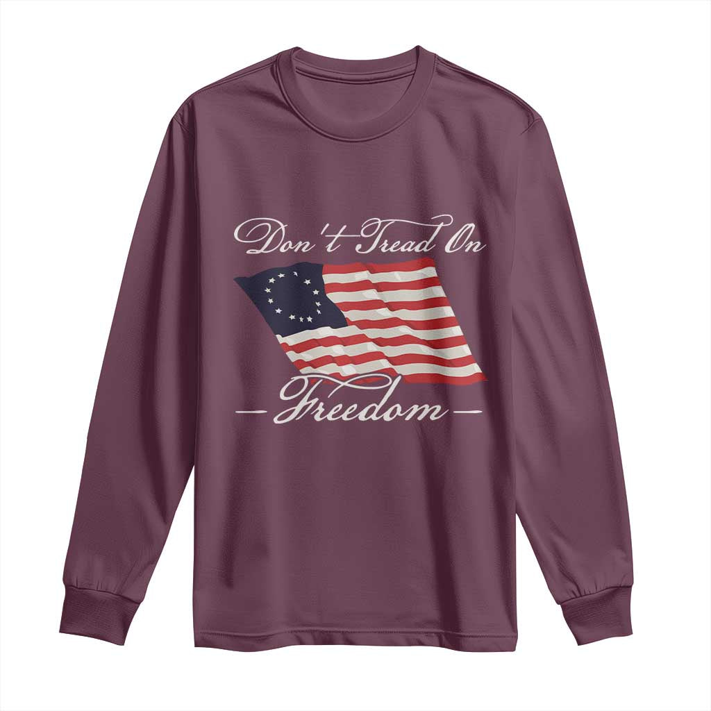 Funny Dont Tread On Freedom Long Sleeve Shirt Patriotic 4th Of July Vintage Betsy Ross Flag - Wonder Print Shop