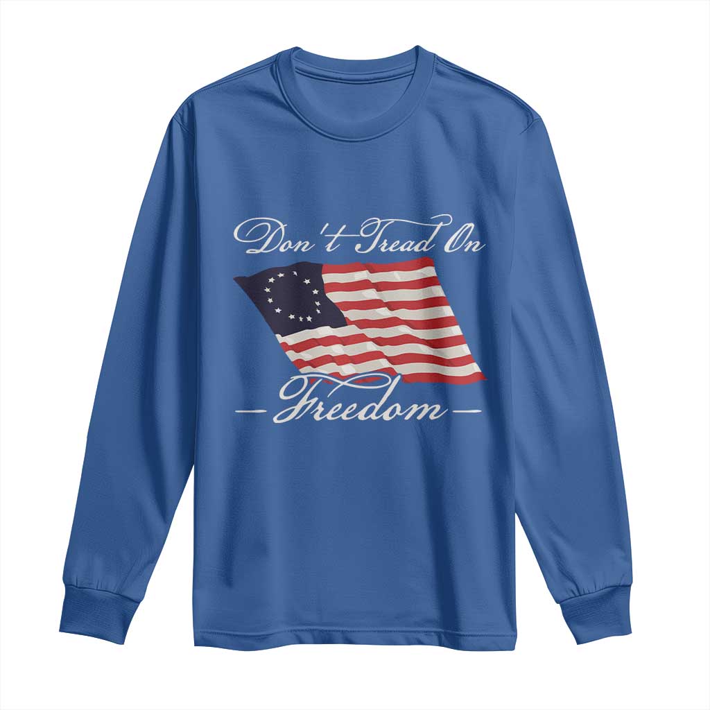 Funny Dont Tread On Freedom Long Sleeve Shirt Patriotic 4th Of July Vintage Betsy Ross Flag - Wonder Print Shop