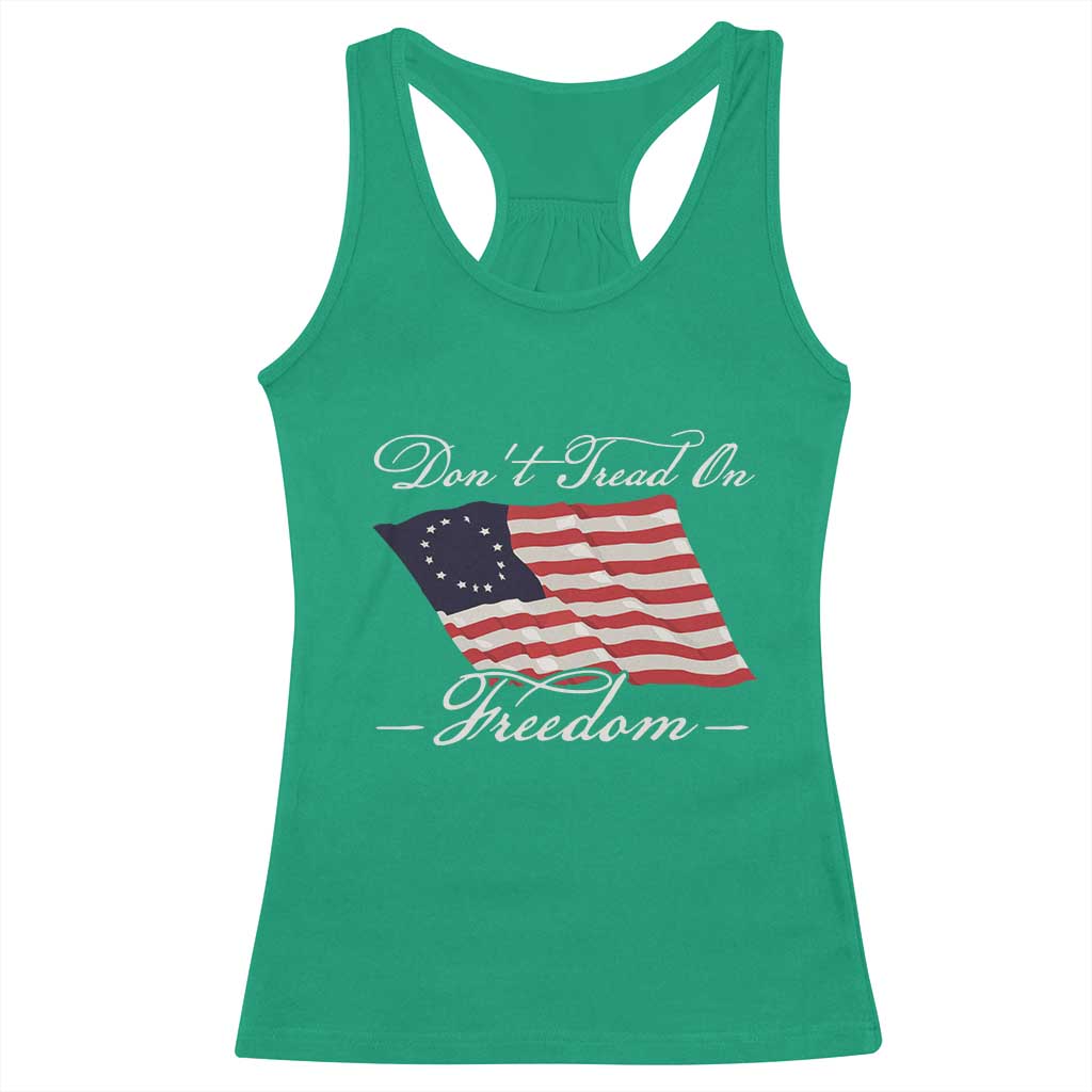 Funny Dont Tread On Freedom Racerback Tank Top Patriotic 4th Of July Vintage Betsy Ross Flag - Wonder Print Shop