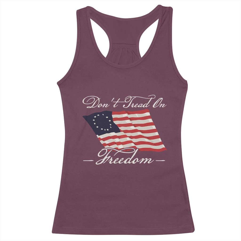 Funny Dont Tread On Freedom Racerback Tank Top Patriotic 4th Of July Vintage Betsy Ross Flag - Wonder Print Shop