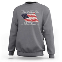 Funny Dont Tread On Freedom Sweatshirt Patriotic 4th Of July Vintage Betsy Ross Flag - Wonder Print Shop
