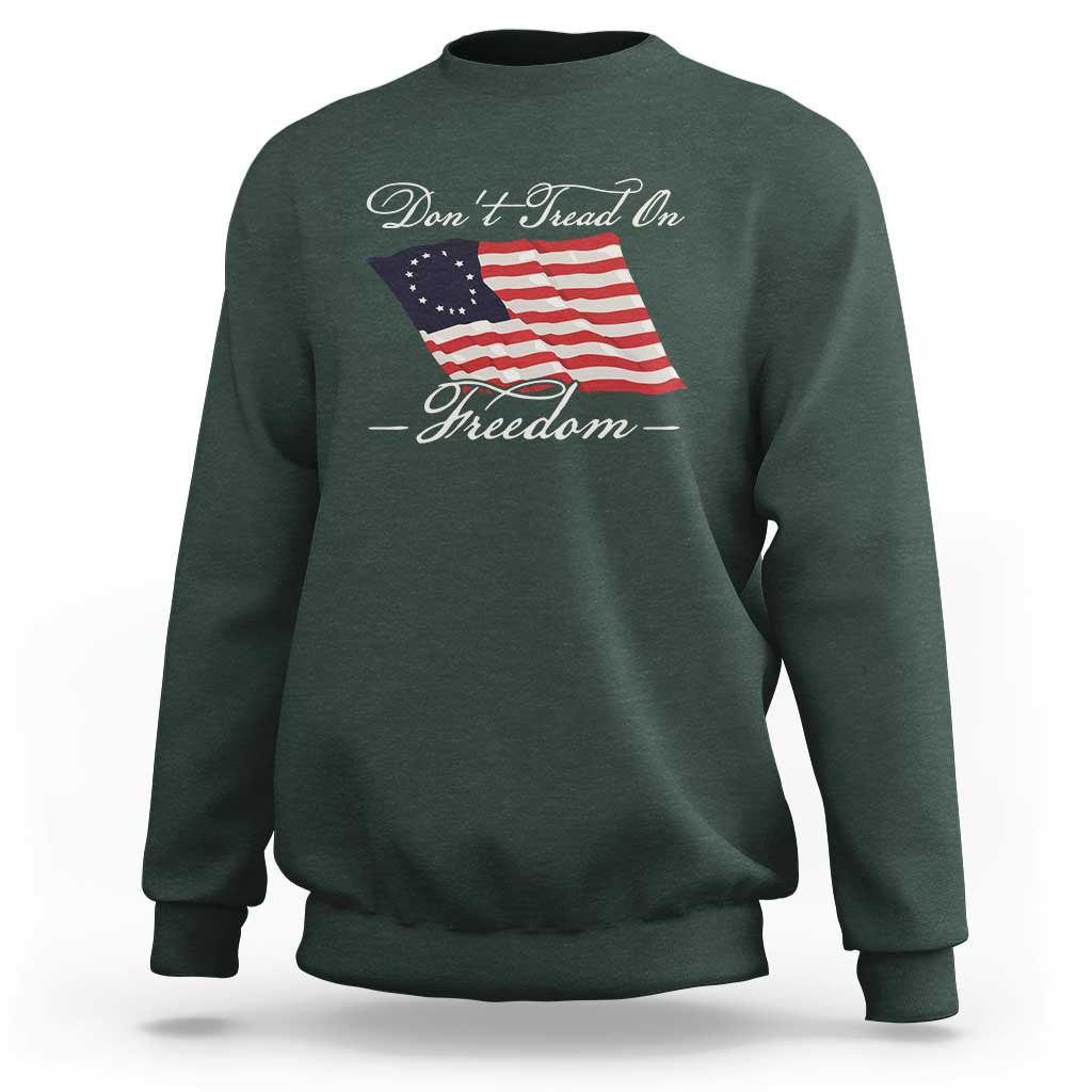 Funny Dont Tread On Freedom Sweatshirt Patriotic 4th Of July Vintage Betsy Ross Flag - Wonder Print Shop
