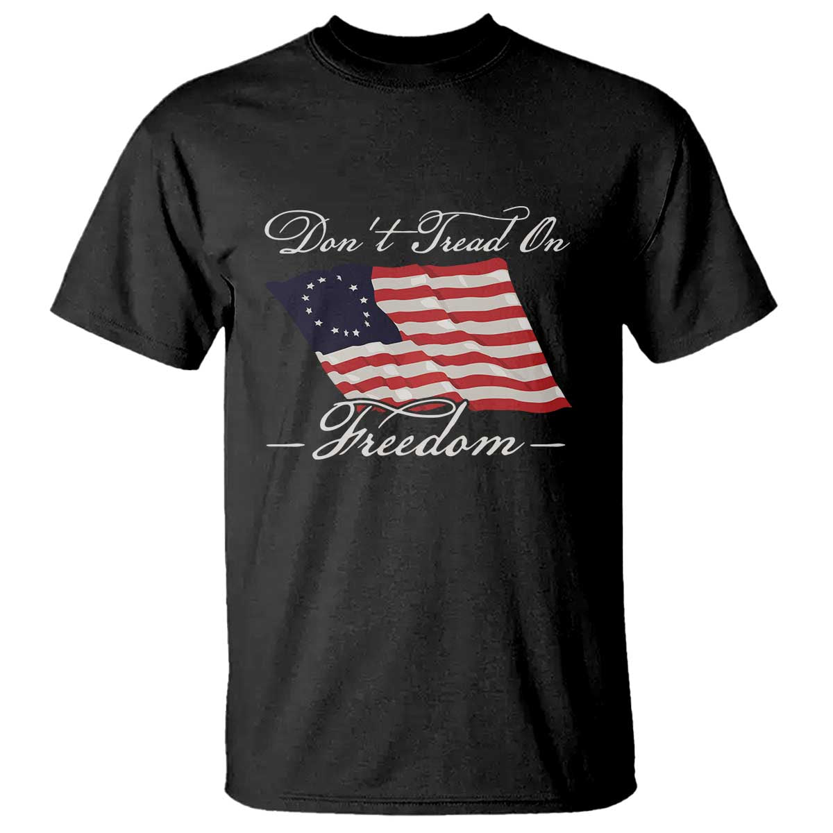 Funny Dont Tread On Freedom T Shirt Patriotic 4th Of July Vintage Betsy Ross Flag - Wonder Print Shop