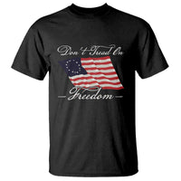 Funny Dont Tread On Freedom T Shirt Patriotic 4th Of July Vintage Betsy Ross Flag - Wonder Print Shop