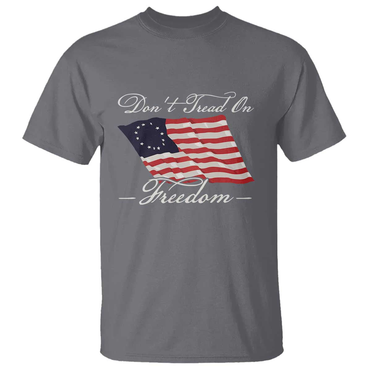 Funny Dont Tread On Freedom T Shirt Patriotic 4th Of July Vintage Betsy Ross Flag - Wonder Print Shop