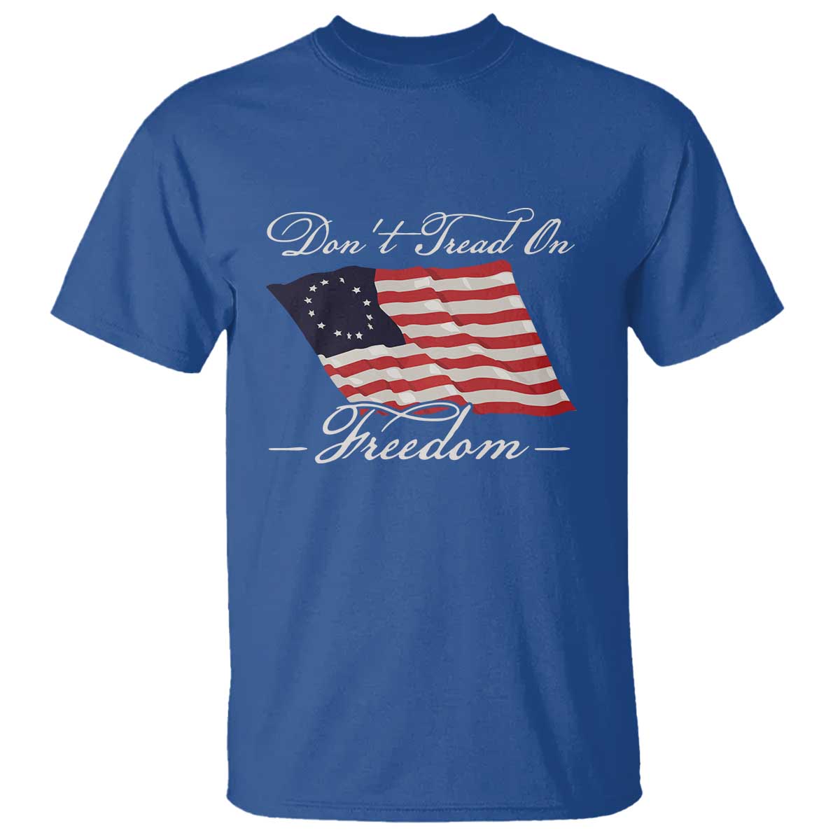 Funny Dont Tread On Freedom T Shirt Patriotic 4th Of July Vintage Betsy Ross Flag - Wonder Print Shop