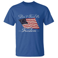 Funny Dont Tread On Freedom T Shirt Patriotic 4th Of July Vintage Betsy Ross Flag - Wonder Print Shop