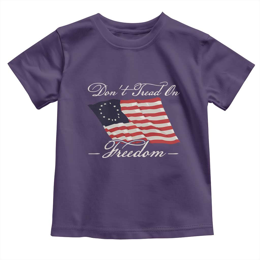 Funny Dont Tread On Freedom Toddler T Shirt Patriotic 4th Of July Vintage Betsy Ross Flag - Wonder Print Shop