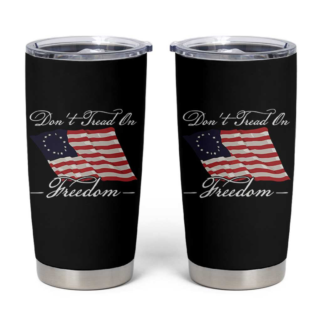 Funny Dont Tread On Freedom Tumbler Cup Patriotic 4th Of July Vintage Betsy Ross Flag - Wonder Print Shop