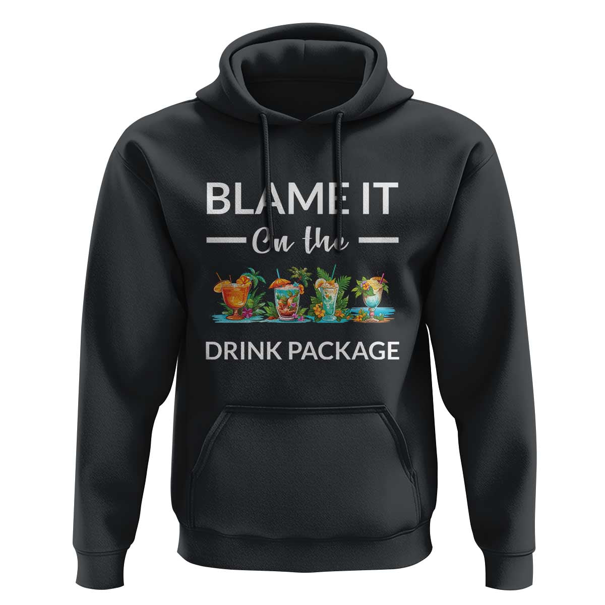 Funny Cruise Drinks Hoodie Blame It On The Drink Package Alcohol Cocktail - Wonder Print Shop