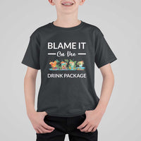 Funny Cruise Drinks T Shirt For Kid Blame It On The Drink Package Alcohol Cocktail - Wonder Print Shop