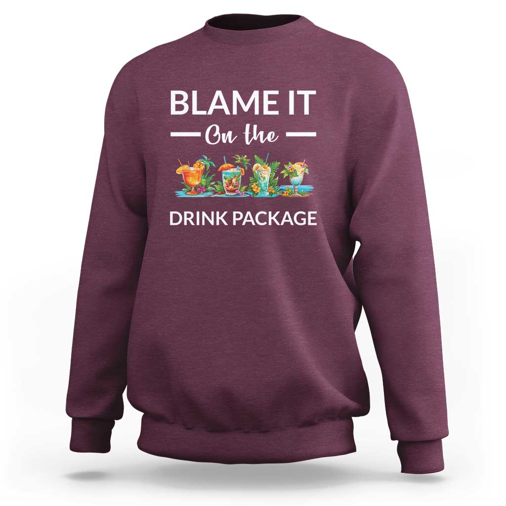 Funny Cruise Drinks Sweatshirt Blame It On The Drink Package Alcohol Cocktail - Wonder Print Shop