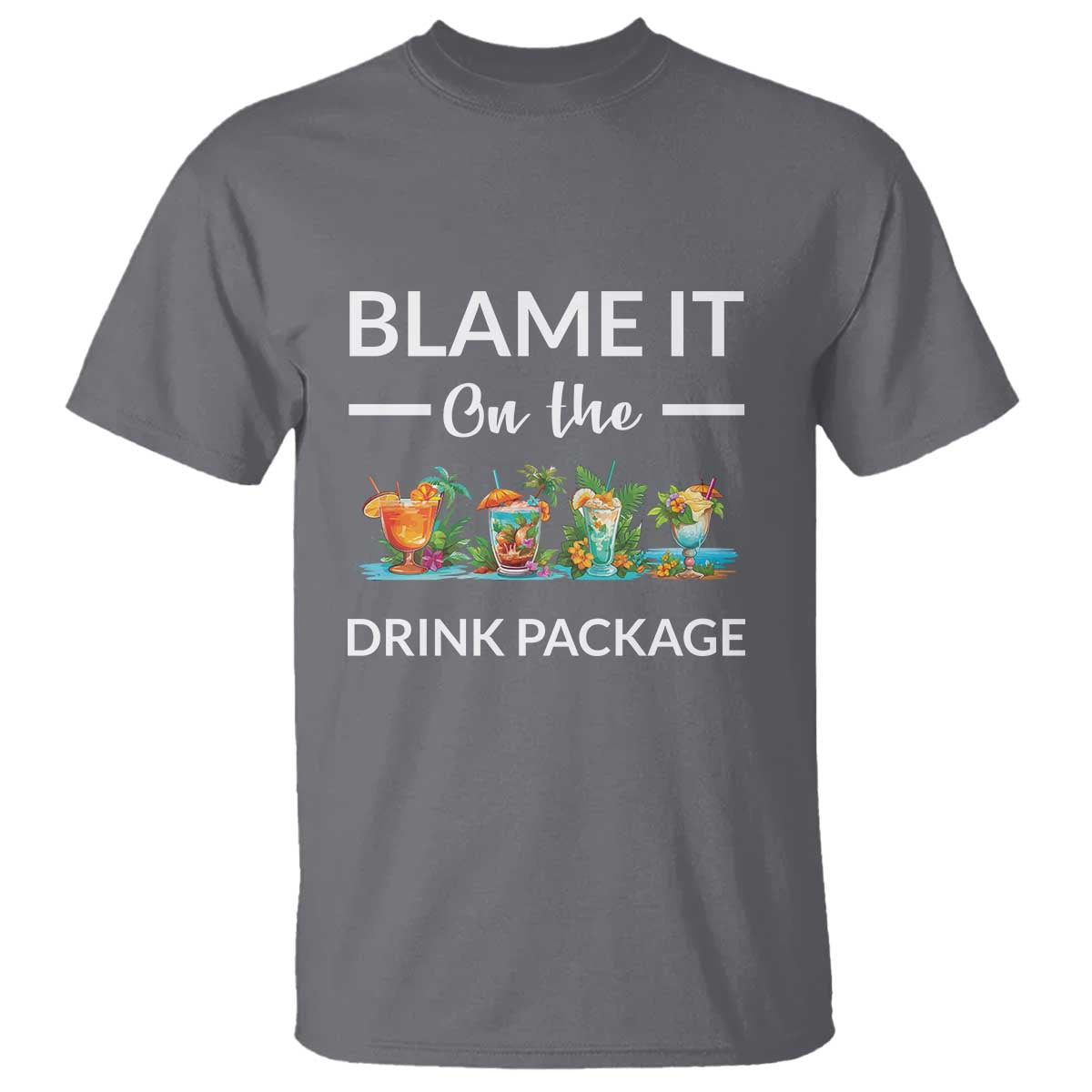 Funny Cruise Drinks T Shirt Blame It On The Drink Package Alcohol Cocktail - Wonder Print Shop