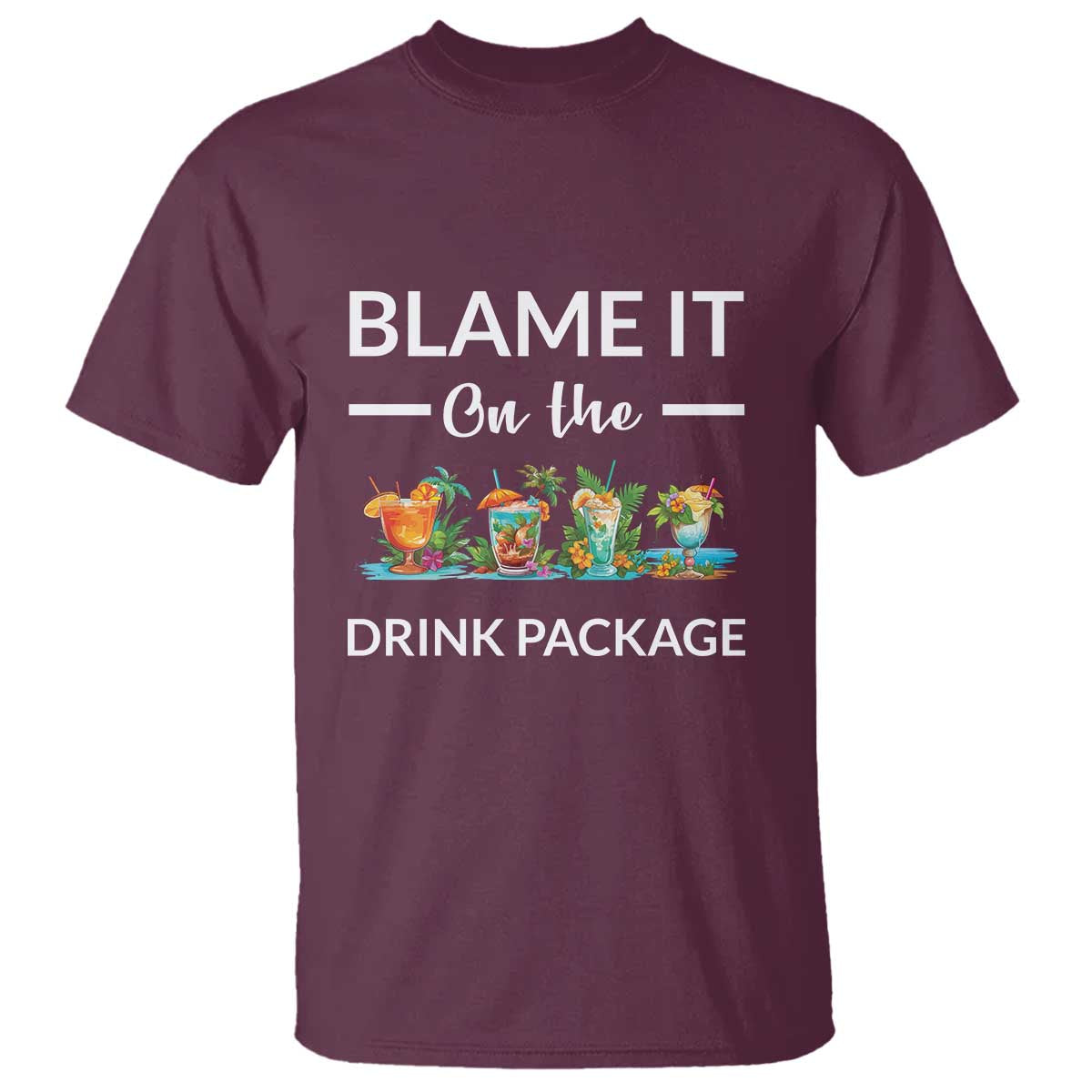 Funny Cruise Drinks T Shirt Blame It On The Drink Package Alcohol Cocktail - Wonder Print Shop