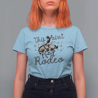 Retro Western Cowboy T Shirt For Women This Ain't My First Rodeo Country Rope - Wonder Print Shop
