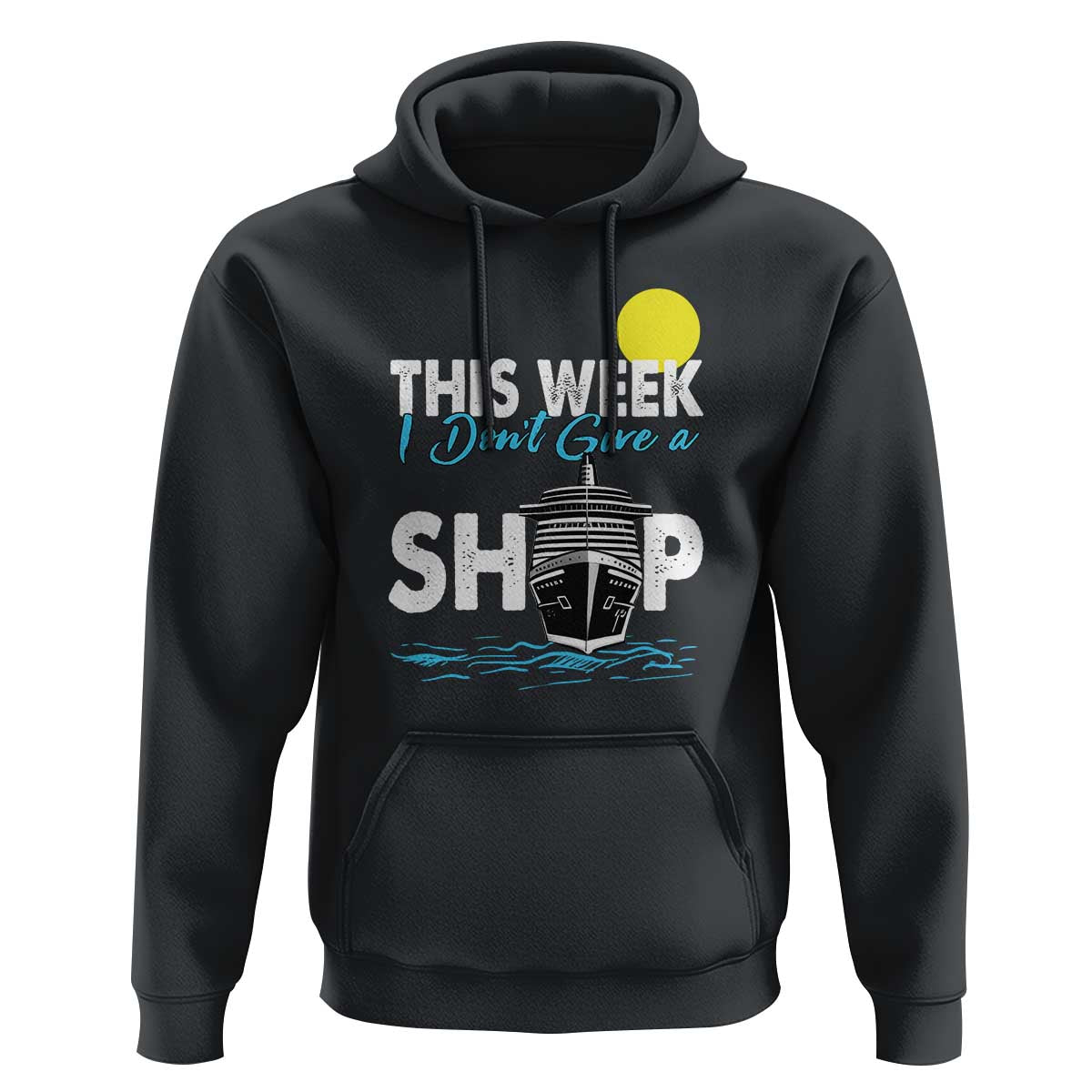 Cruise Trips Hoodie This Week I Don't Give A Ship Vacation - Wonder Print Shop
