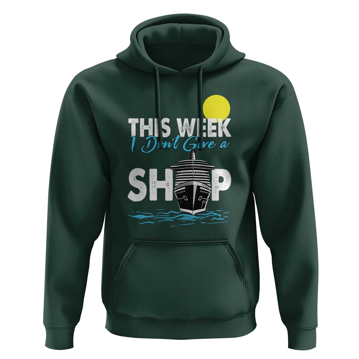 Cruise Trips Hoodie This Week I Don't Give A Ship Vacation - Wonder Print Shop