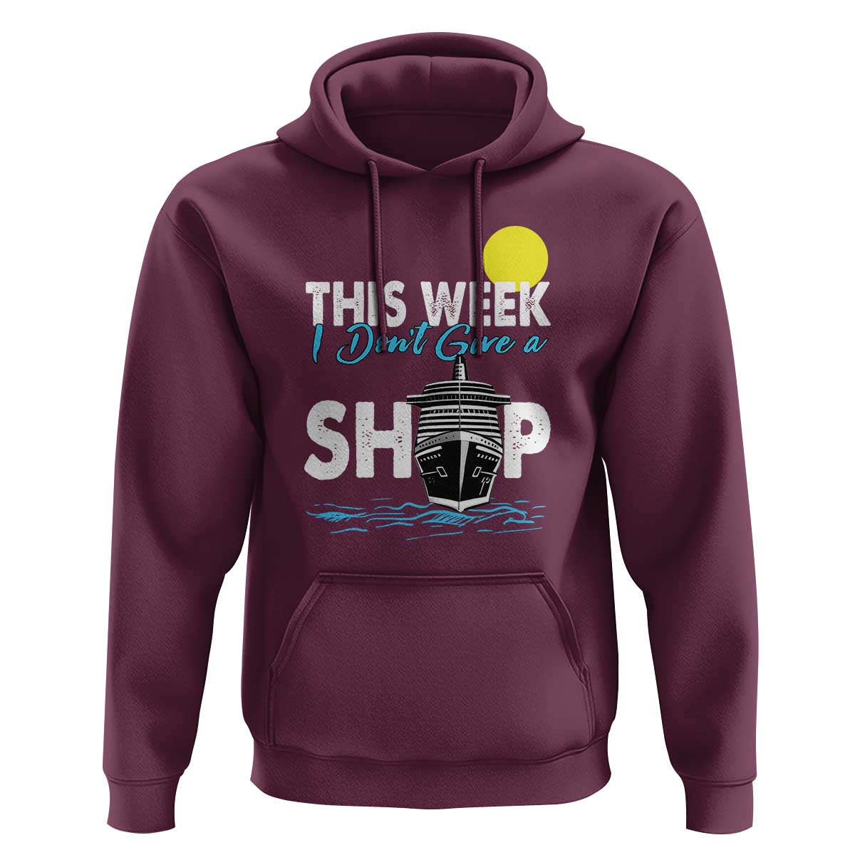 Cruise Trips Hoodie This Week I Don't Give A Ship Vacation - Wonder Print Shop