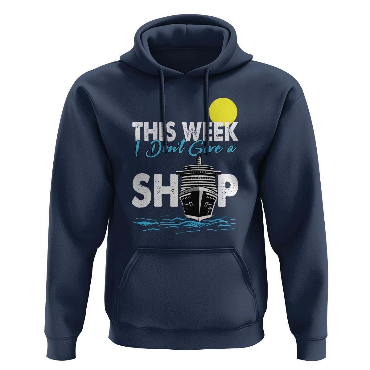 Cruise Trips Hoodie This Week I Don't Give A Ship Vacation - Wonder Print Shop