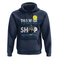 Cruise Trips Hoodie This Week I Don't Give A Ship Vacation - Wonder Print Shop