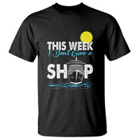 Cruise Trips T Shirt This Week I Don't Give A Ship Vacation - Wonder Print Shop