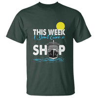 Cruise Trips T Shirt This Week I Don't Give A Ship Vacation - Wonder Print Shop