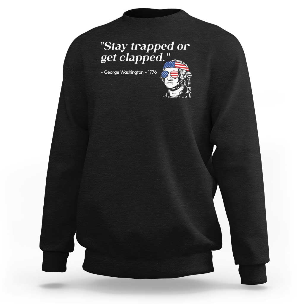 Funny 4th Of July Sweatshirt Stay Strapped Or Get Clapped - Wonder Print Shop