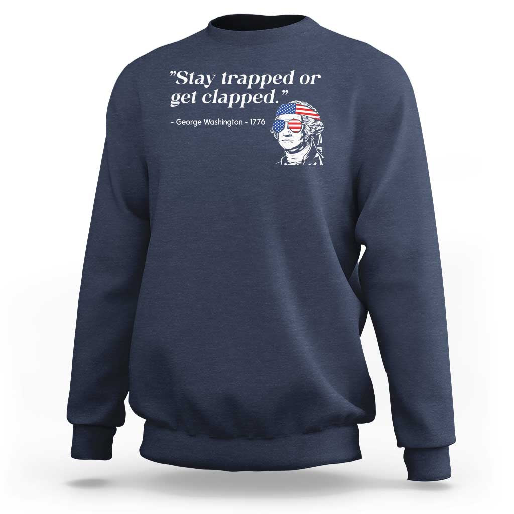 Funny 4th Of July Sweatshirt Stay Strapped Or Get Clapped - Wonder Print Shop